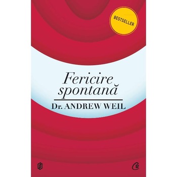 Fericire spontana - Andrew Weil Fericire spontana - Andrew Weil