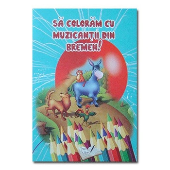 Sa coloram cu muzicantii din Bremen! Sa coloram cu muzicantii din Bremen!