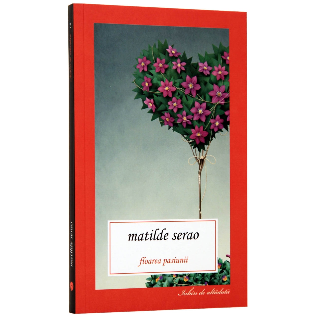 Floarea pasiunii - Matilde Serao