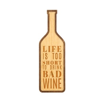 Tablou forma sticla vin cu mesajul Life Is Too Short, 28 x 9 cm Tablou forma sticla vin cu mesajul Life Is Too Short, 28 x 9 cm