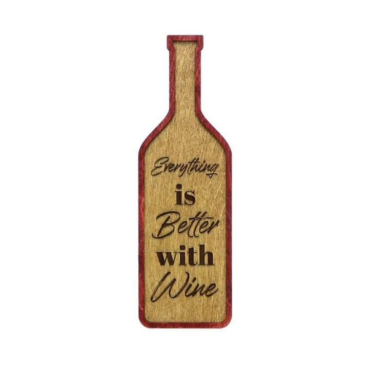 Tablou forma sticla vin cu mesajul Everything is better with wine, 28 x 9 cm