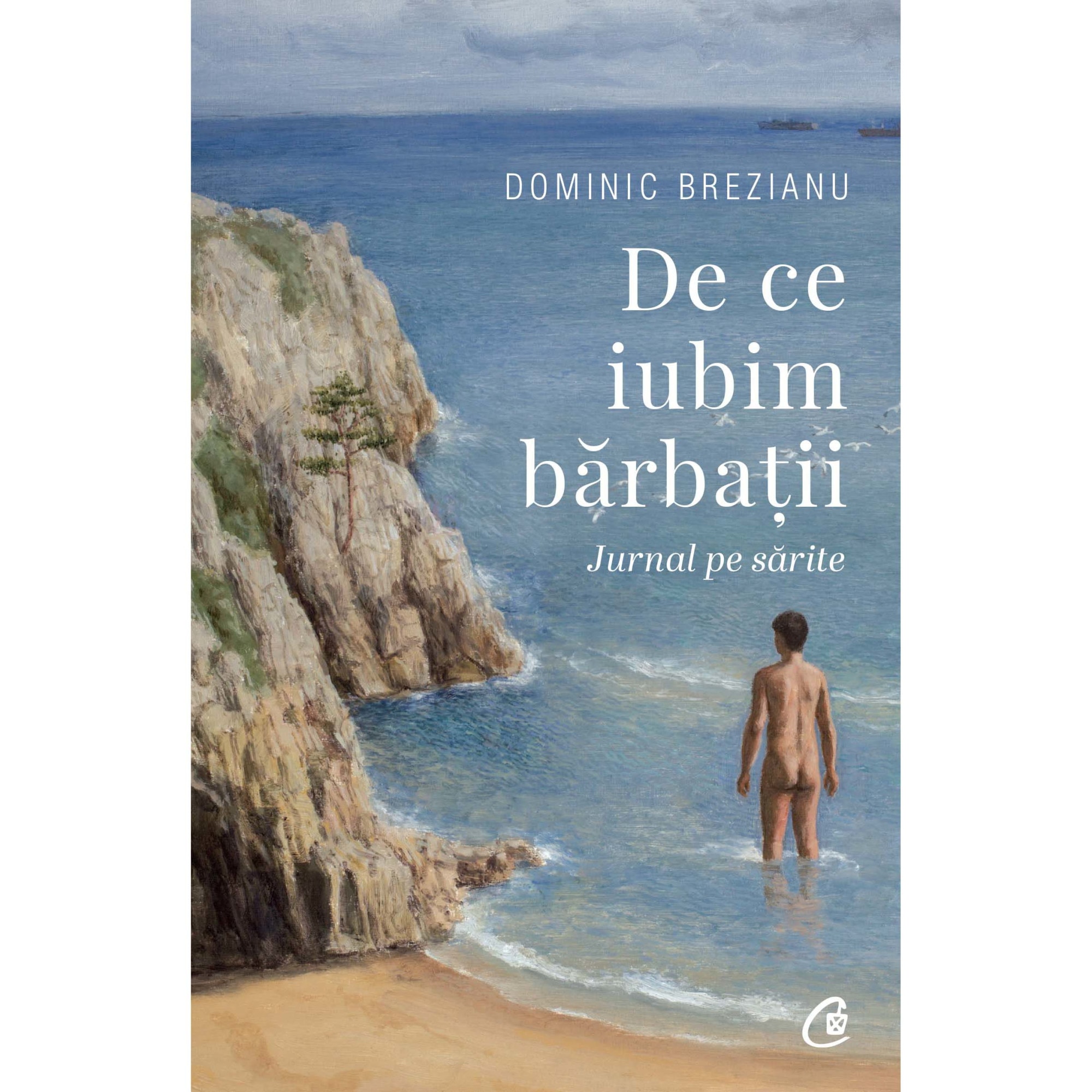 De ce iubim barbatii. Jurnal pe sarite, Dominic Brezianu