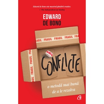 Conflicte.O metoda mai buna de a le rezolva, Edward de Bono Conflicte.O metoda mai buna de a le rezolva, Edward de Bono