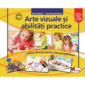 Arte vizuale si abilitati practice. Caietul elevului pentru clasa pregatitoare Arte vizuale si abilitati practice. Caietul elevului pentru clasa pregatitoare