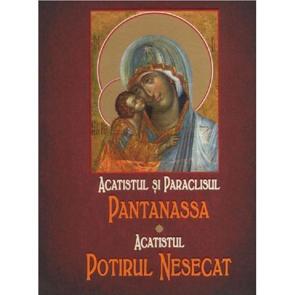 Acatistul si paraclisul Pantanassa. Acatistul Potirul Nesecat