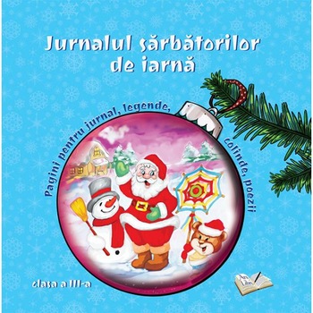 Jurnalul sarbatorilor de iarna - Clasa 3 Jurnalul sarbatorilor de iarna - Clasa 3