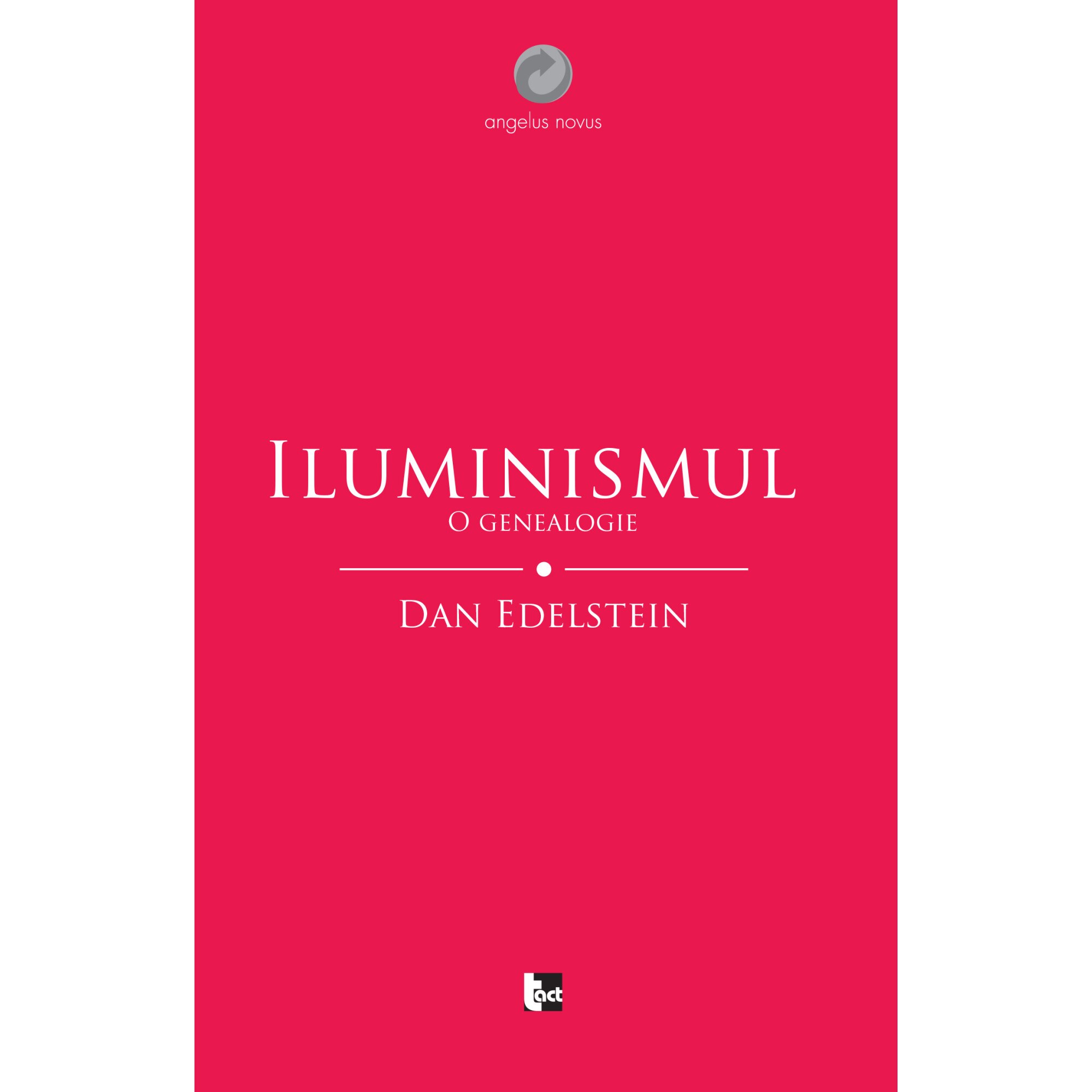 Iluminismul. O genealogie - Dan Edelstein
