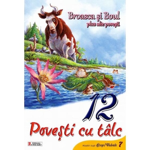 12 povesti cu talc: Broasca si b oul plus alte povesti