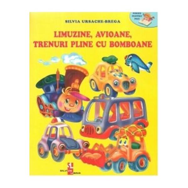 Limuzine,avioane,trenuri pline cu bomboane, Silvia Ursache-Brega