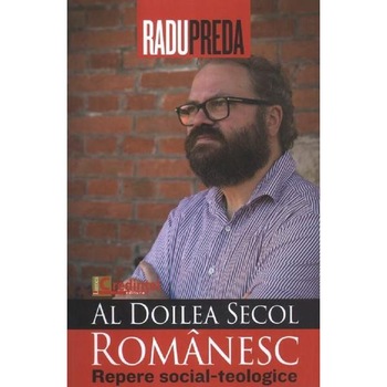 Al doilea secol romanesc. Repere social-teologice - Radu Preda Al doilea secol romanesc. Repere social-teologice - Radu Preda
