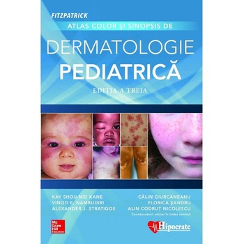 Atlas color si sinopsis de dermatologie pediatrica Ed.3 - Kay Shou-Mei Kane, Vinod Nambudiri Atlas color si sinopsis de dermatologie pediatrica Ed.3 - Kay Shou-Mei Kane, Vinod Nambudiri