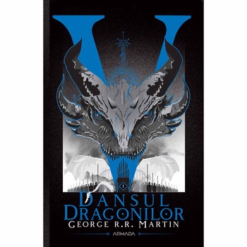 Dansul dragonilor (Seria Cantec de gheata si foc, partea a V-a, ed. 2020), George R.R. Martin Dansul dragonilor (Seria Cantec de gheata si foc, partea a V-a, ed. 2020), George R.R. Martin