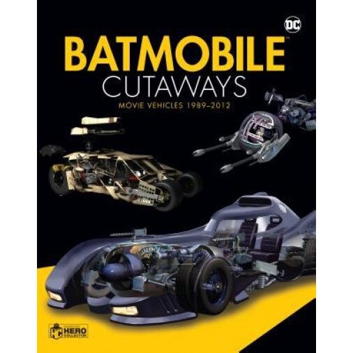Batmobile Cutaways: The Movie Vehicles 1989-2012 Plus Collectible, Alan Cowsill (Author)