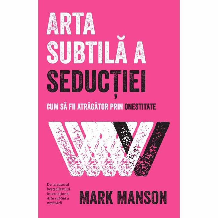 Arta subtila a seductiei, Mark Manson