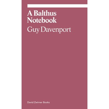 Balthus Notebook - Guy DavenportJudith Thurman Balthus Notebook - Guy DavenportJudith Thurman