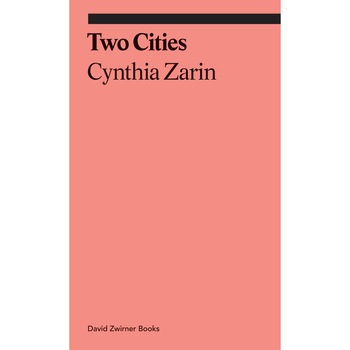Two Cities - Cynthia Zarin Two Cities - Cynthia Zarin