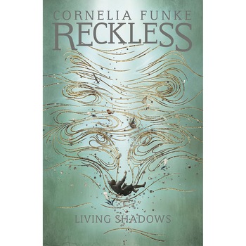Reckless II: Living Shadows (Mirrorworld) - Cornelia Funke, editia 2016 Reckless II: Living Shadows (Mirrorworld) - Cornelia Funke, editia 2016