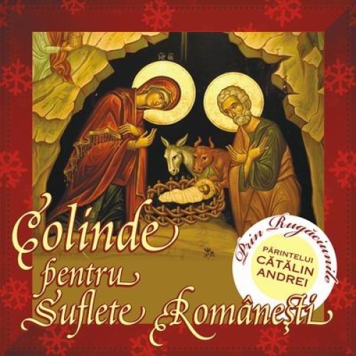 Sofia Vicoveanca,Irina Loghin,Ioan Bocsa si Ansamblul Icoane,Polina Manoila,Raoul etc - Colinde pentru suflete romanesti (CD)