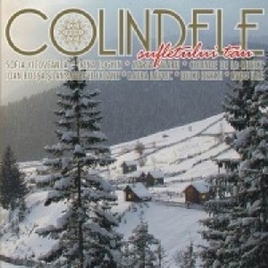 Sofia Vicoveanca,Irina Loghin,Maria Salaru,Ioan Bocsa etc. - Colindele sufletului tau (CD)