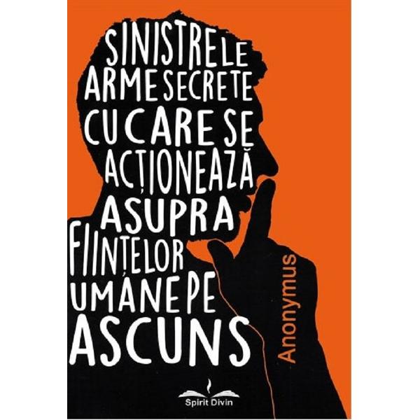 Sinistrele arme secrete cu care se actioneaza asupra fiintelor umane pe ascuns - Anonymus