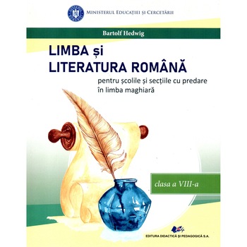 Limba si literatura romana pentru scolile si sectiile cu predare in limba materna maghiara manual pentru clasa a VIII-a, autor Bartolf Hedwig Limba si literatura romana pentru scolile si sectiile cu predare in limba materna maghiara manual pentru clasa a VIII-a, autor Bartolf Hedwig