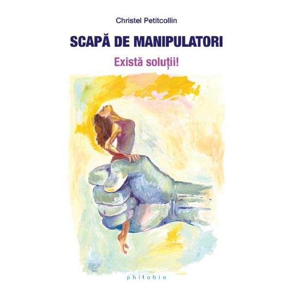 Scapa de manipulatori - Christel Petitcollin