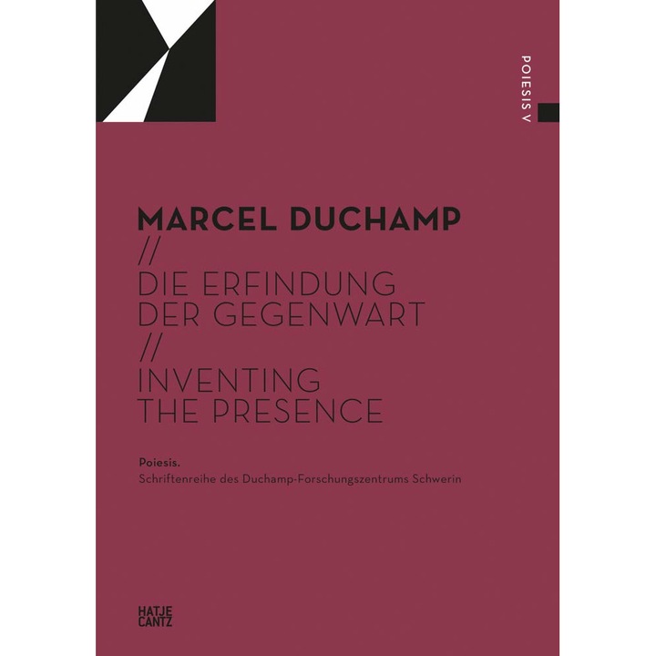 Die Erfindung der Gegenwart / Inventing the - Marcel DuchampSarah ArchinoPaul B. FranklinSarah KolbGerhard GraulichDeborah BurgelPatricia Bethlen