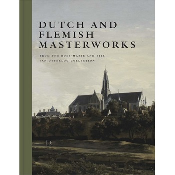 Dutch and Flemish Masterworks from the Rose-Marie and Eijk van Otterloo Collection - Frederik J. Duparc Dutch and Flemish Masterworks from the Rose-Marie and Eijk van Otterloo Collection - Frederik J. Duparc