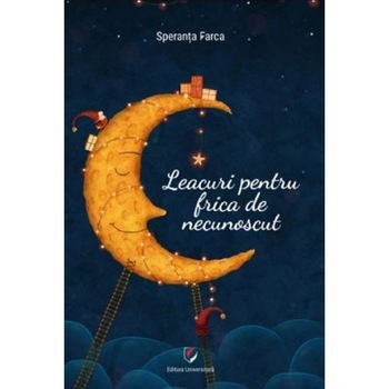 Leacuri pentru frica de necunoscut - Speranta Farca Leacuri pentru frica de necunoscut - Speranta Farca
