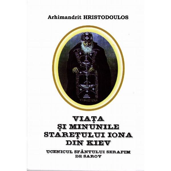 Viata si minunile Staretului Iona din Kiev - Arhimandrit Hristodoulos