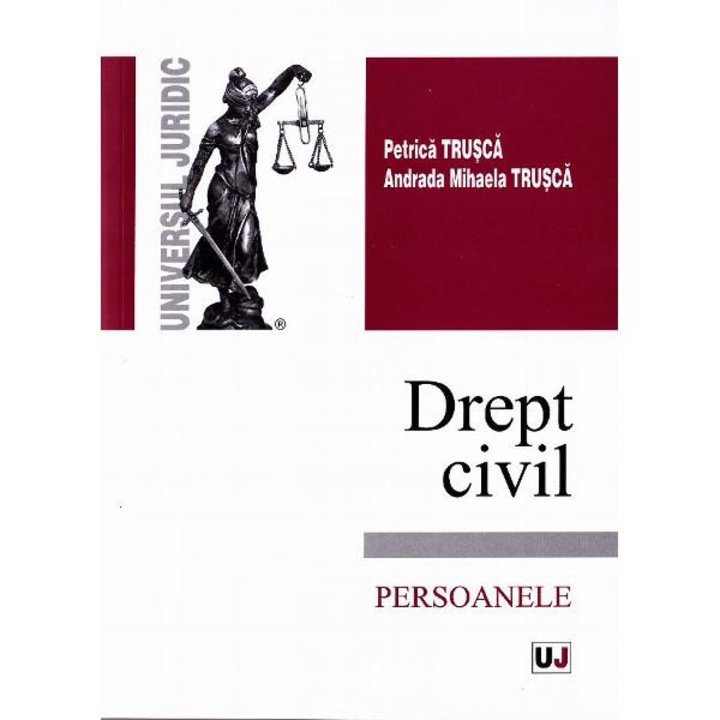 Drept civil. Persoanele - Petrica Trusca, Andrada Mihaela Trusca