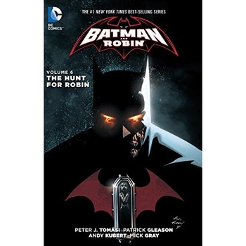 Batman And Robin - The Hunt For Robin Vol. 6 - Peter J. Tomasi Batman And Robin - The Hunt For Robin Vol. 6 - Peter J. Tomasi