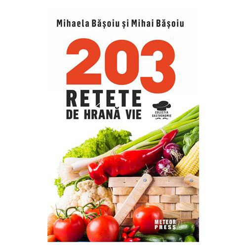 202 Retete hrana vie,Mihaela Basoiu, Mihai Basoiu