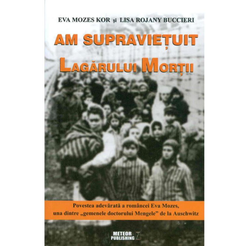 Am supravietuit lagarului mortii, Eva Mozes Kor, Lisa Rojany Buccieri
