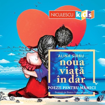 Noua viata in dar. Poezii pentru mamici, Alina Sirbu Noua viata in dar. Poezii pentru mamici, Alina Sirbu