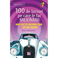 100 de lucruri pe care le fac milionarii mici lectii despre cum sa faci avere nigel cumberland imagen 18_0_
0