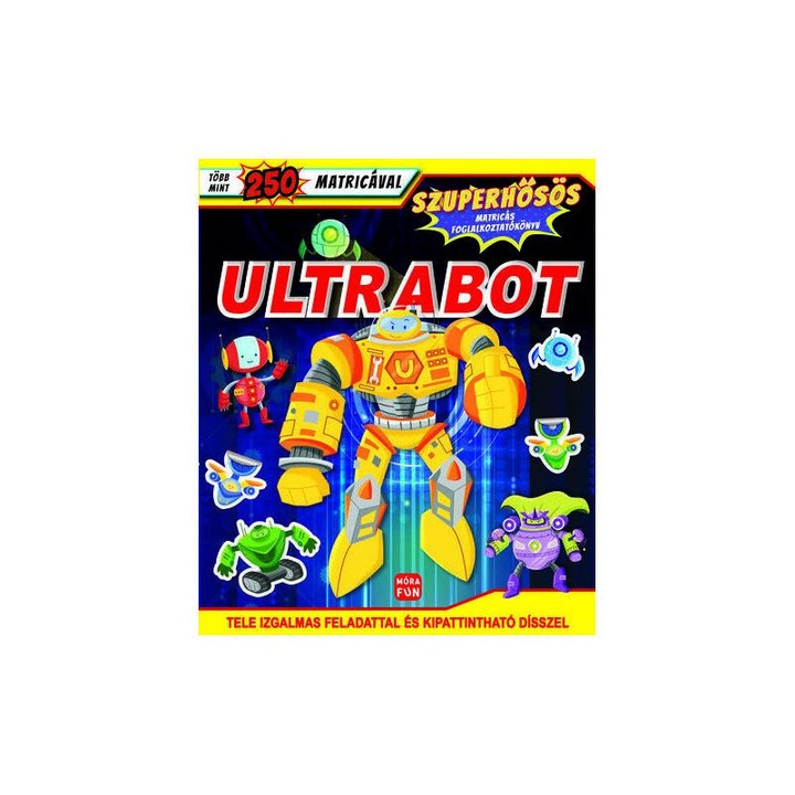 Móra könyvkiadó 4864226 Ultrabot - Szuperhősös matricás foglalkoztatókönyv