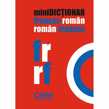 Minidictionar francez-roman, roman-francez 2016 Minidictionar francez-roman, roman-francez 2016