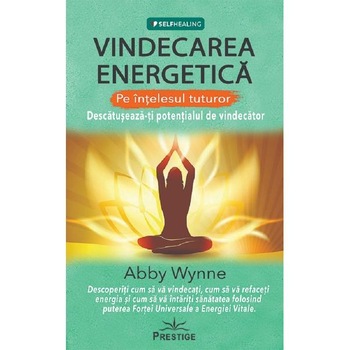 Vindecarea energetica pe intelesul tuturor - Abby Wynne Vindecarea energetica pe intelesul tuturor - Abby Wynne