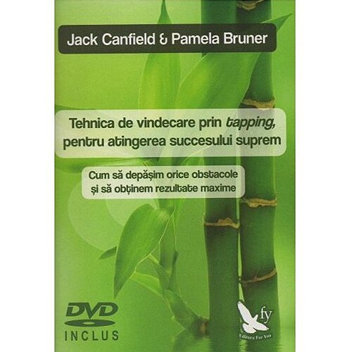 Tehnica de vindecare prin tapping pentru atingerea succesului suprem - Jack Canfield, Pamela Bruner