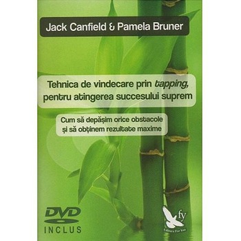 Tehnica de vindecare prin tapping pentru atingerea succesului suprem - Jack Canfield, Pamela Bruner Tehnica de vindecare prin tapping pentru atingerea succesului suprem - Jack Canfield, Pamela Bruner