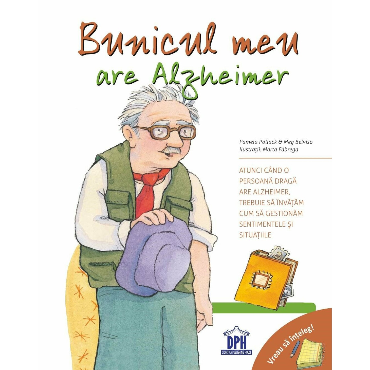 Vreau sa inteleg - Bunicul meu are Alzheimer, autori Pamela Pollack, Meg Belviso