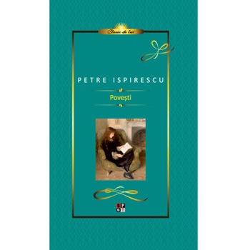 Povesti - Petre Ispirescu, editia 2020 Povesti - Petre Ispirescu, editia 2020
