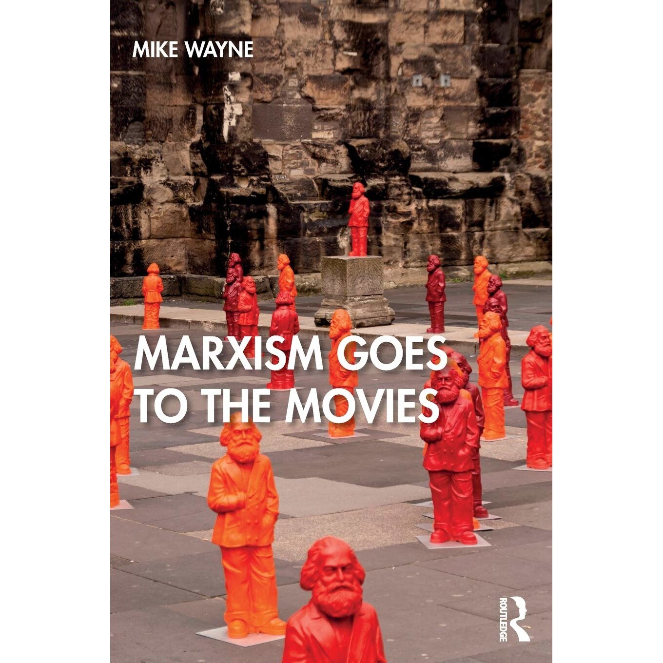 Marxism Goes to the Movies - Mike Wayne