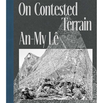 An-My Le: On Contested Terrain - An-My LeDavid FinkelLisa Sutcliffe An-My Le: On Contested Terrain - An-My LeDavid FinkelLisa Sutcliffe