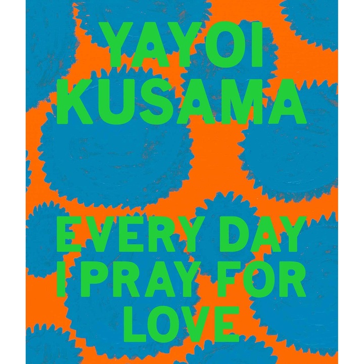 Yayoi Kusama: Every Day I Pray for Love - Yayoi Kusama
