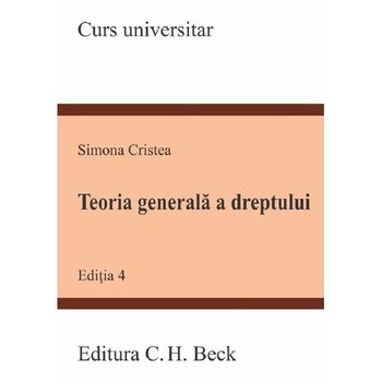 Teoria generala a dreptului ed.4 - Simona Cristea Teoria generala a dreptului ed.4 - Simona Cristea
