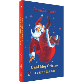 Cand Mos Craciun a cazut din cer, Cornelia Funke Cand Mos Craciun a cazut din cer, Cornelia Funke