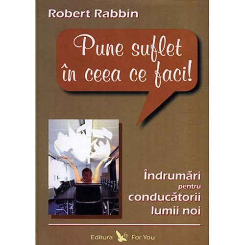 Pune Suflet In Ceea Ce Faci! - Robert Rabbin