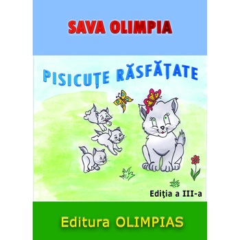 Pisicute rasfatate - Olimpia Sava Pisicute rasfatate - Olimpia Sava